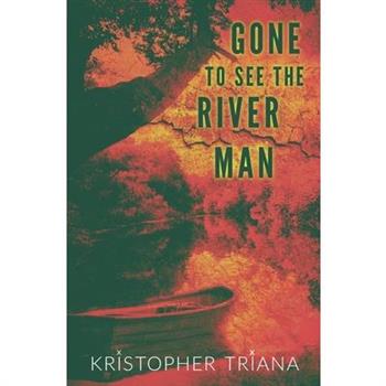 Gone to See the River Man