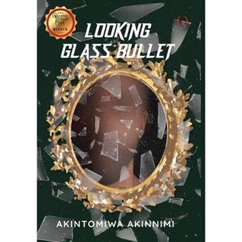 Looking Glass Bullet