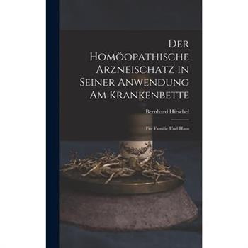 Der Hom繹opathische Arzneischatz in Seiner Anwendung am Krankenbette
