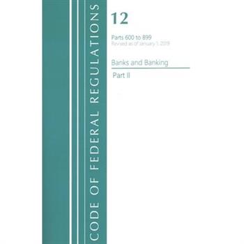 Code of Federal Regulations, Title 12 Banks and Banking 600-899, Revised as of January 1, 2021