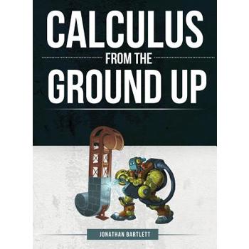 Calculus from the Ground Up
