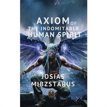 Axiom of the Indomitable Human Spirit