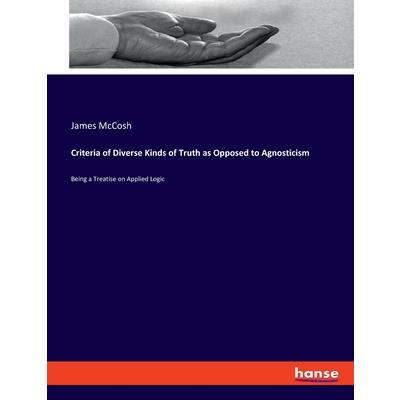 Criteria of Diverse Kinds of Truth as Opposed to Agnosticism