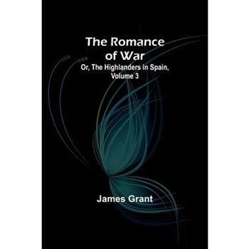 The Romance of War; Or, The Highlanders in Spain, Volume 3