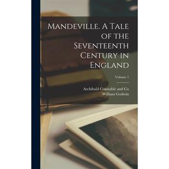 Mandeville. A Tale of the Seventeenth Century in England; Volume 1