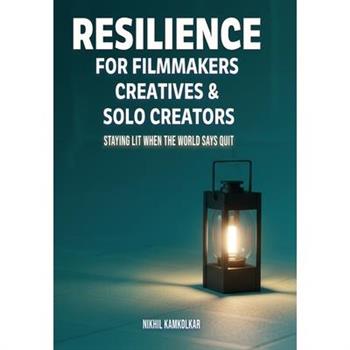 Resilience for Filmmakers, Creatives & Solo Creators