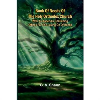 Book Of Needs Of The Holy Orthodox Church