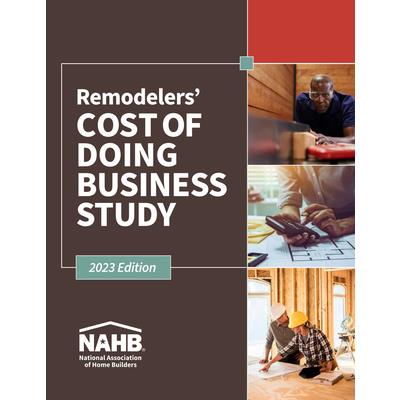 Remodelers Cost of Doing Business Study, 2023 Edition