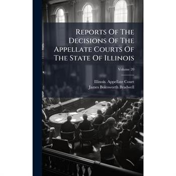 Reports Of The Decisions Of The Appellate Courts Of The State Of Illinois