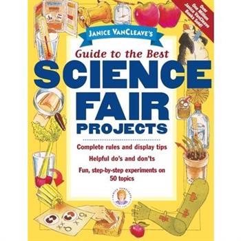 Janice Vancleave's Guide to the Best Science Fair Projects