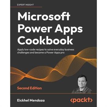 Microsoft Power Apps Cookbook - Second Edition