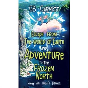 Escape from the World of Earth and Adventure to the Frozen North