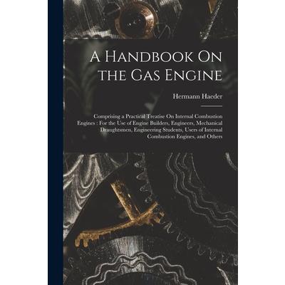 A Handbook On the Gas Engine