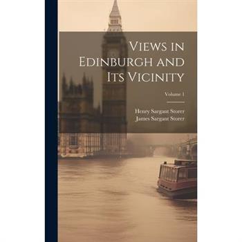 Views in Edinburgh and Its Vicinity; Volume 1