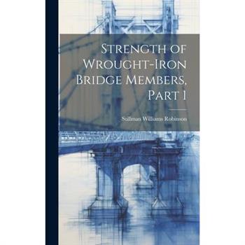 Strength of Wrought-Iron Bridge Members, Part 1