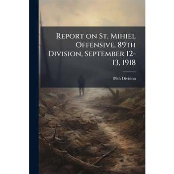 Report on St. Mihiel Offensive, 89th Division, September 12-13, 1918