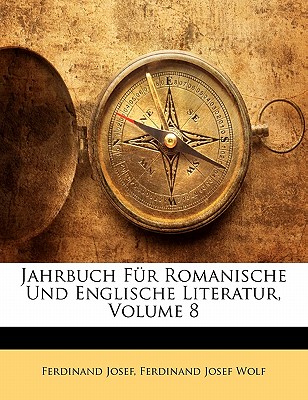 Jahrbuch Fur Romanische Und Englische Literatur, Achter Band