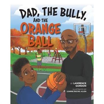 Dad, the Bully, and the Orange Ball