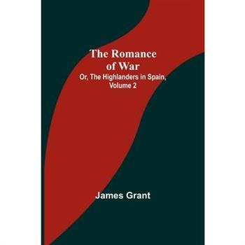 The Romance of War; Or, The Highlanders in Spain, Volume 2