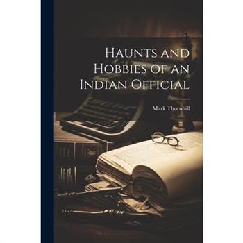 Haunts and Hobbies of an Indian Official