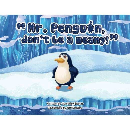 Mr. Penguin, don't be a meany!