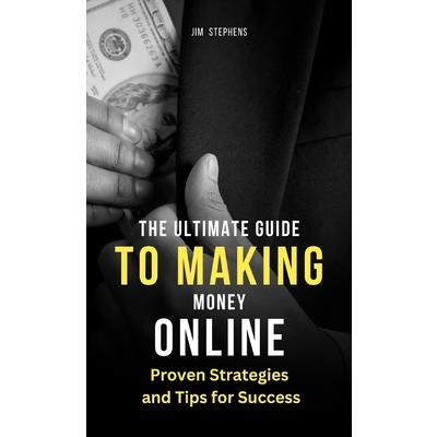 The Ultimate Guide to Making Money Online