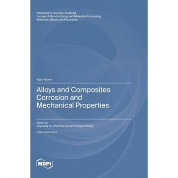 Alloys and Composites Corrosion and Mechanical Properties