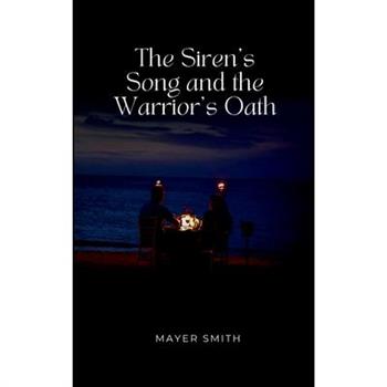 The Siren's Song and the Warrior's Oath