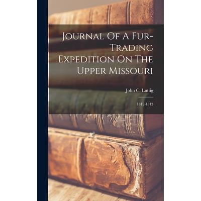 Journal Of A Fur-trading Expedition On The Upper Missouri