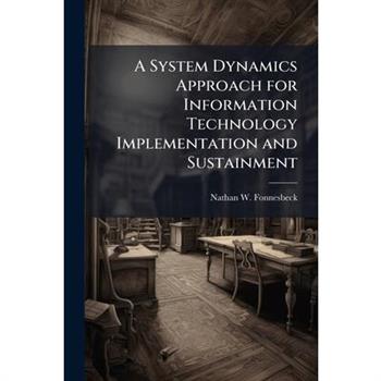 A System Dynamics Approach for Information Technology Implementation and Sustainment