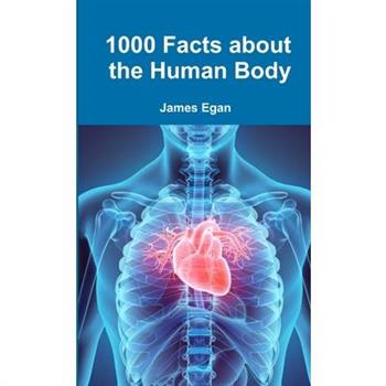 1000 Facts about the Human Body