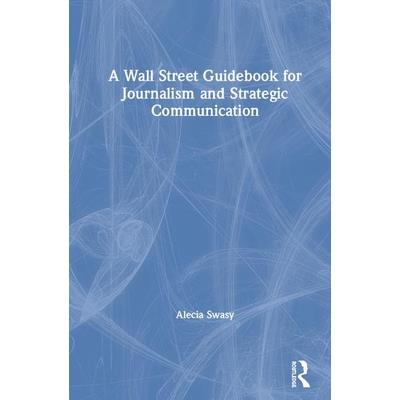 A Wall Street Guidebook for Journalism and Strategic CommunicationAWall Street Guidebook f