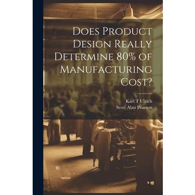 Does Product Design Really Determine 80% of Manufacturing Cost?