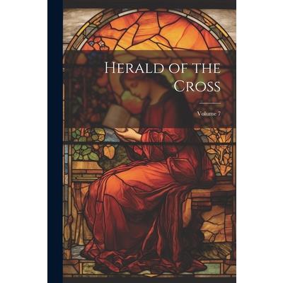 Herald of the Cross; Volume 7