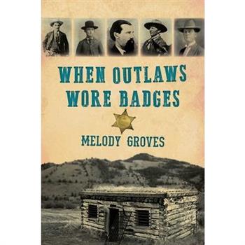 When Outlaws Wore Badges