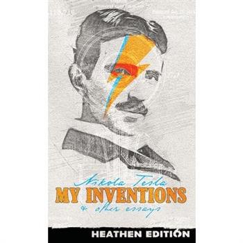 My Inventions & Other Essays (Heathen Edition)