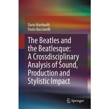 The Beatles and the Beatlesque: A Crossdisciplinary Analysis of Sound Production and Stylistic Impact