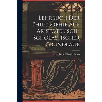 Lehrbuch der Philosophie auf Aristotelisch-Scholastischer Grundlage