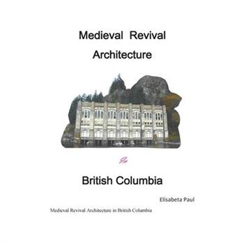 Medieval Architecture Revival in British Columbia