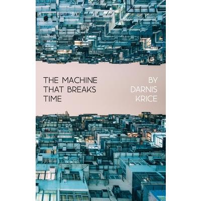 The Machine That Breaks Time