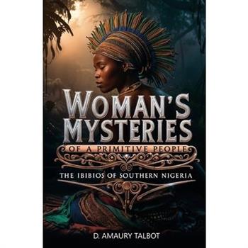 Woman’s Mysteries of a Primitive People