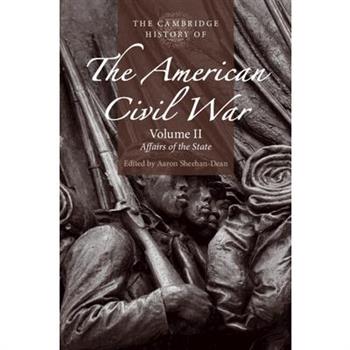 The Cambridge History of the American Civil War: Volume 2, Affairs of the State