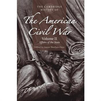 The Cambridge History of the American Civil War: Volume 2, Affairs of the State