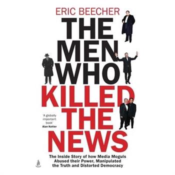 The Men Who Killed the News