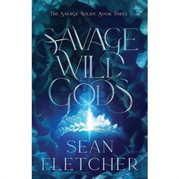 Savage Wild Gods (The Savage Wilds Book 3)