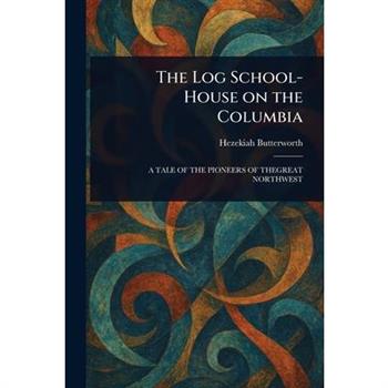 The Log School-House on the Columbia