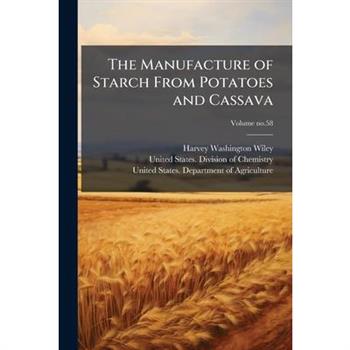 The Manufacture of Starch From Potatoes and Cassava