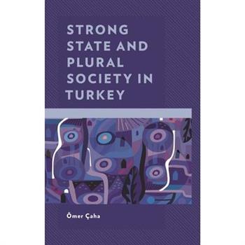 Strong State and Plural Society in Turkey