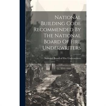 National Building Code Recommended By The National Board Of Fire Underwriters