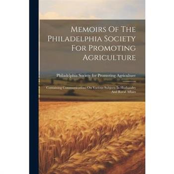 Memoirs Of The Philadelphia Society For Promoting Agriculture